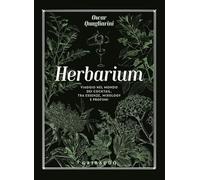 Herbarium. Viaggio nel mondo dei cocktail, tra essenze, mixology e profumi (Passioni)