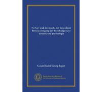 Herbart und die musik, mit besonderer berücksichtigung der beziehungen zur ästhetik und psychologie (Vol-1)