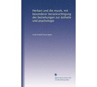 Herbart und die musik, mit besonderer berücksichtigung der beziehungen zur ästhetik und psychologie