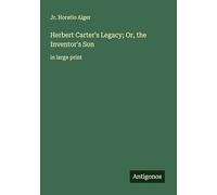 Herbert Carter's Legacy; Or, the Inventor's Son: in large print