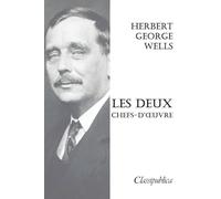Herbert George Wells - Les deux chefs-d'oeuvre: L'homme invisible & La guerre des mondes