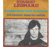 Herbert Léonard - Quelque chose tient mon coeur - J'ai l'amour dans les mains