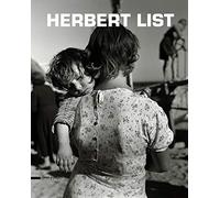 Herbert List. Catalogo della mostra (Reggio Emilia, 2 maggio-15 giugno 2014). Ediz. italiana, inglese e francese (Fotografia)