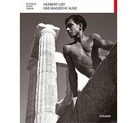 Herbert List: Das Magische Auge
