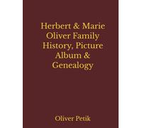 Herbert & Marie Oliver Family History, Photo Album & Genealogy
