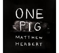 Herbert, Matthew - One Pig