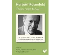 Herbert Rosenfeld - Then and Now: The Significance of His Work for Contemporary Psychoanalysis