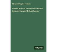 Herbert Spencer on the Americans and the Americans on Herbert Spencer