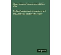 Herbert Spencer on the Americans and the Americans on Herbert Spencer