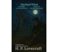 Herbert West, reanimador y otros experimentos - Herbert West: Reanimator and Other Experiments: Texto paralelo bilingüe - Bilingual edition: Inglés - Español / English - Spanish (Ediciones Bilingües)