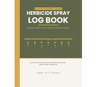 Herbicide Spray Log Book | Application, Chemical Inventory, Equipment, Weed Pressure & Incident Tracker for Herbicide Applicators, Farms & Spray Operations | Color Interior