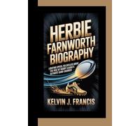 HERBIE FARNWORTH BIOGRAPHY: Lightning Speed, Relentless Drive - The Rise of Rugby League’s Ultimate Game-Changer