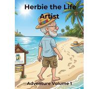 Herbie the Life Artist: Volume 1: Witty travel stories & quirky adventures to color and smile about.