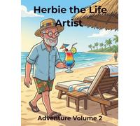 Herbie the Life Artist: Volume 2: Witty travel stories & quirky adventures to color and smile about.
