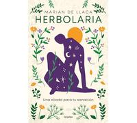 Herbolaria. Una aliada para tu sanación / Herbal Medicine. Your Health Ally: Una aliada para tu sanación/ Your Health Ally