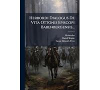 Herbordi Dialogus De Vita Ottonis Episcopi Babenbergensis...