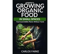 HerbPro’s Growing Organic Food In Small Spaces: Yearround Edible Plants Without Yards