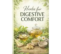 Herbs for Digestive Comfort (The Natural Healing Flow Herbal Series)