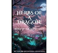 Herbs of a Dragon: Spirit of the White Vapor