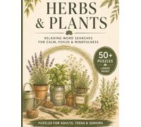 Herbs & Plants Word Search: 50+ Word Search Puzzles for Relaxation, Mental Clarity and Stress Relief | Large Print Activity Book for Adults, Seniors and Teens