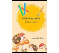 Herbst Ausmalbilder für Kleinkinder ab 3 Jahren - Zuckersüße Motive für Kindergarten & Kita, Malbuch mit Blättern, Kürbissen & Tieren: Über 10 ... Blättern, Igeln & anderen süßen Motiven