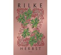 Herbst: Die schönsten Herbstgeschichten und -gedichte von Rainer Maria Rilke