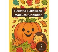 Herbst & Halloween Malbuch für Kinder: Großes Malbuch ab 3 Jahren - 80 kreative Ausmalbilder - Extra viel Platz zum Malen, jede zweite Seite frei zum ... Heraustrennen, perfekt für kleine Künstler