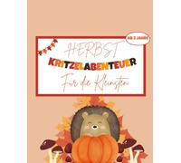 Herbst-Kritzelabenteuer für die Kleinsten: Mein erstes Malbuch ab 2 Jahren - Tierfreunde, Herbstfrüchte und fröhlicher Malspaß für kleine Künstler - ... Mal Buch zum kritzeln, zeichnen und Ausmalen