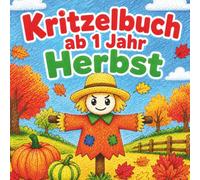 Herbst Kritzelbuch ab 1 Jahr: Mein erstes Malbuch für Kleinkinder: Große einfache Herbstmotive zum Kritzeln und Ausmalen - Fördert Feinmotorik, ... für Jungen und Mädchen ab 1 Jahr.