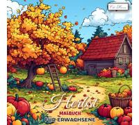 Herbst Malbuch Für Erwachsene: Entdecke die Vielfalt des Herbstes - 60 Zeichnungen mit saisonalen Szenen und Naturmotiven