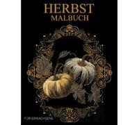 Herbst Malbuch Für Erwachsene: Herbst-Muster zum Ausmalen - Stressabbau & Entspannung