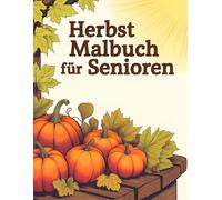 Herbst Malbuch für Senioren: Große Motive zum Entspannen - Leichte Ausmalbilder mit Herbstmotiven