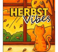 Herbst Vibes: Malbuch für Erwachsene und Jugendliche: Ein niedliches Ausmalbuch für gemütliche Momente zum Entspannen, zum Stress abbauen & bunte Herbsttage