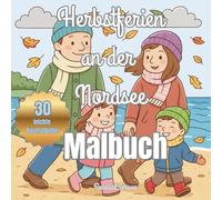 Herbstferien an der Nordsee: Malbuch für Groß und Klein zum Entspannen