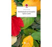 Herbstlaub & Pumpkin Spice Latte. Life is a Story - story.one