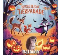 Herbstliche Tierparade: Süß-gruseliges Malbuch für Erwachsene & Teens | Kuschelige Waldbewohner, Kürbiszauber & Cozy-Halloween-Atmosphäre