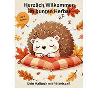 Herbstmalbuch für Kinder, Ausmalspaß und lustige Rätsel für Kinder ab 6 Jahren - mit allem was der Herbst zu bieten hat: Kreativer Mal- und Rätselspaß ... perfekt zum ausmalen und entdecken