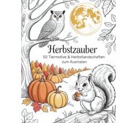 Herbstzauber - 50 Tiermotive & Herbstlandschaften zum Ausmalen