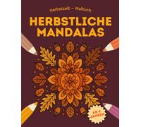 Herbstzeit Malbuch - Herbstliche Mandalas: 35 herbstliche Mandalas zum Ausmalen für Kinder ab 4 Jahren (Herbstzeit-Malbücher)