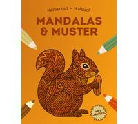 Herbstzeit-Malbuch: Mandalas & Muster: Über 35 Herbstliche Ausmalbilder für Kinder ab 6 Jahren (Herbstzeit-Malbücher)