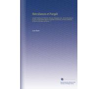 Herculanum et Pompéi: Recueil Général des Peintures, Bronzes, Mosaïques, Etc., Découverts Jusqu'a Ce Jour, et Reproduits d'après le Antichità Di ... et Tous les Ouvrages Analogues; V.7