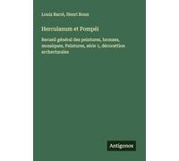 Herculanum et Pompéi: Recueil général des peintures, bronzes, mosaïques, Peintures, série 1, décorattion archecturales