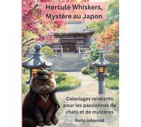 Hercule Whiskers, Mystère au Japon: Coloriages relaxants pour les passionnés de chats détectives et d’enquêtes au Japon (Hercule Whiskers, le Chat Détective)
