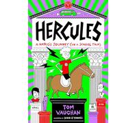 Hercules: A Hero's Journey (on a School Trip) - a hilarious, highly illustrated series of mythical magic and real-world mayhem (Book 2)
