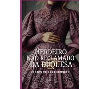 Herdeiro não Reclamado da Duquesa: Escândalo, Esquemas e Segredos Romance de Regência (Pecaminoso Legado Série)