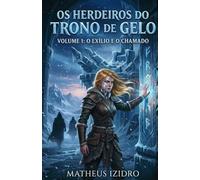 Herdeiros do trono de gelo: O exílio e o chamado: 1