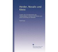 Herder, Novalis und Kleist: Studien uber die Entwicklung des Todesproblems in Denken und Dichten vom Sturm und Drang zur Romantik