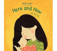 Here and Now: A Bilingual Singable Book Celebrating Motherhood and Promoting Parent/Child Bonding (Simplified Chinese, English, and Pinyin)