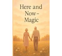 Here And Now -Magic: Ideas Live Here.Your Story Starts Here.Your Space To Write