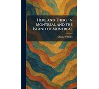 Here and There in Montreal and the Island of Montreal
